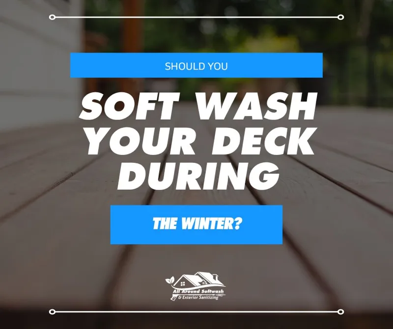 should you soft wash deck during winter